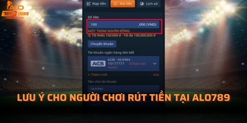 Lưu ý quan trọng khi rút tiền Alo789